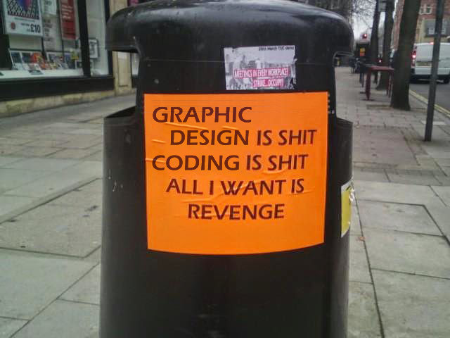 a sticker on a street pole that reads, in black all-caps text on an orange background: graphic design is shit, coding is shit, all I want is revenge